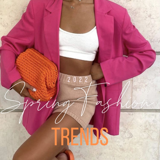 SPRING FASHION TRENDS 2022